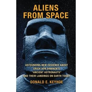 Keyhoe, Donald E. Aliens From Space: Astounding New Evidence About Erich Von Daniken's "Ancient Astronauts" and Their Landings on Earth Today Keyhoe, Donald E. Aliens From Space: Astounding New Evidence About Erich Von Daniken's "Ancient Astronauts" and Their Landings on Earth Today