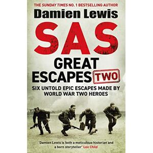 Lewis, Damien SAS Great Escapes Two: Six Untold Epic Escapes Made by World War Two Heroes Lewis, Damien SAS Great Escapes Two: Six Untold Epic Escapes Made by World War Two Heroes