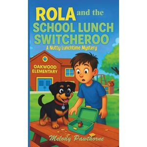 Pawthorne, Melody Rola and the School Lunch Switcheroo: A Nutty Lunchtime Mystery: Illustrated Beginner Chapter Book Great for ages 6–9, Dog lovers, and Junior ... Fun Mysteries & Adventures For Ages 6-9) Pawthorne, Melody Rola and the School Lunch Switcheroo: A Nutty Lunchtime Mystery: Illustrated Beginner Chapter Book Great for ages 6–9, Dog lovers, and Junior ... Fun Mysteries & Adventures For Ages 6-9)