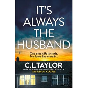 Taylor It’s Always the Husband: The brand new nail-shredding psychological thriller for 2025 from the million copy and Sunday Times bestselling author of The Guilty Couple Taylor It’s Always the Husband: The brand new nail-shredding psychological thriller for 2025 from the million copy and Sunday Times bestselling author of The Guilty Couple