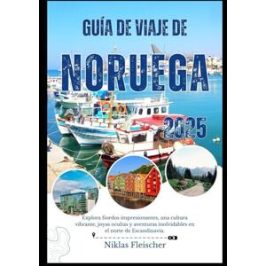 Fleischer, Niklas Guía de viaje de Noruega 2025: Explora fiordos impresionantes, una cultura vibrante, joyas ocultas y aventuras inolvidables en el norte de Escandinavia. Fleischer, Niklas Guía de viaje de Noruega 2025: Explora fiordos impresionantes, una cultura vibrante, joyas ocultas y aventuras inolvidables en el norte de Escandinavia.