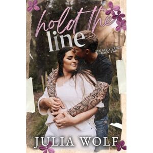 Wolf, Julia Hold The Line: A Small Town Romance (The Kelly Ranch) Wolf, Julia Hold The Line: A Small Town Romance (The Kelly Ranch)