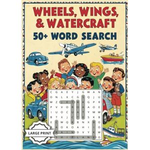 Publishers, SimplySaid Wheels, Wings & Watercraft Word Search: 50+ Transport Puzzles for All Ages Cars, Planes, & Boats Large Print Perfect Gift for Vehicle & Transportation Enthusiasts Publishers, SimplySaid Wheels, Wings & Watercraft Word Search: 50+ Transport Puzzles for All Ages Cars, Planes, & Boats Large Print Perfect Gift for Vehicle & Transportation Enthusiasts