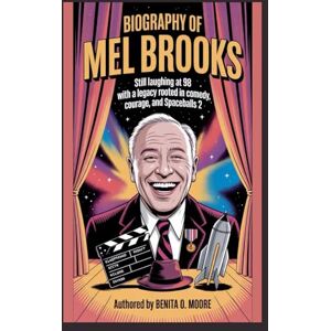 Moore, Benita O. Biography of Mel Brooks: Still laughing at 98 with a legacy rooted in Comedy, Courage and Spaceballs 2 Moore, Benita O. Biography of Mel Brooks: Still laughing at 98 with a legacy rooted in Comedy, Courage and Spaceballs 2