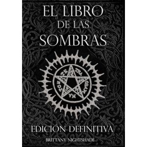 Nightshade, Brittany El Libro de las Sombras: Magia Roja, Blanca y Negra, Edición Definitiva Nightshade, Brittany El Libro de las Sombras: Magia Roja, Blanca y Negra, Edición Definitiva