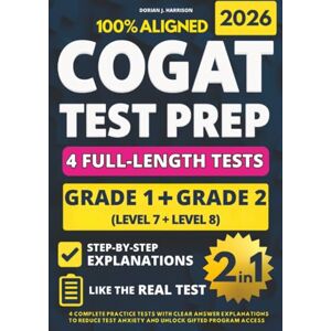 Harrison, Dorian J. COGAT Grade 1 & 2 Test Prep (2-IN-1): 4 Complete Practice Tests with Clear Answer Explanations to Reduce Test Anxiety and Unlock Gifted Program Access Harrison, Dorian J. COGAT Grade 1 & 2 Test Prep (2-IN-1): 4 Complete Practice Tests with Clear Answer Explanations to Reduce Test Anxiety and Unlock Gifted Program Access