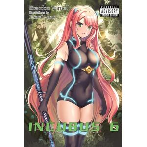 Varnell, Brandon Incubus, Volume 6 (Light Novel) Varnell, Brandon Incubus, Volume 6 (Light Novel)