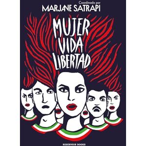 Satrapi, Marjane Mujer, Vida, Libertad / Woman, Life, Freedom (Reservoir Gráfica) Satrapi, Marjane Mujer, Vida, Libertad / Woman, Life, Freedom (Reservoir Gráfica)