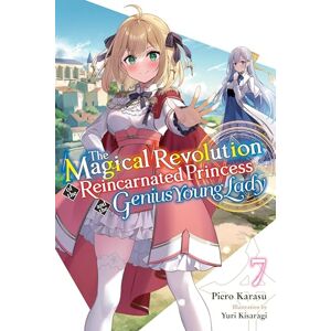Karasu, Piero The Magical Revolution of the Reincarnated Princess and the Genius Young Lady, Vol. 7 (novel): Volume 7 (MAGICAL REVOLUTION REINCARNATED PRINCESS GENIUS NOVEL SC) Karasu, Piero The Magical Revolution of the Reincarnated Princess and the Genius Young Lady, Vol. 7 (novel): Volume 7 (MAGICAL REVOLUTION REINCARNATED PRINCESS GENIUS NOVEL SC)
