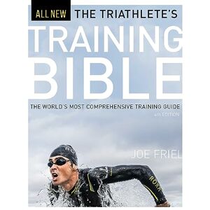 Friel, Joe The Triathlete's Training Bible: The World’s Most Comprehensive Training Guide, 4th Ed. Friel, Joe The Triathlete's Training Bible: The World’s Most Comprehensive Training Guide, 4th Ed.