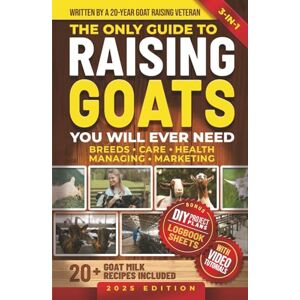 Kidwell, Martha The Only Guide to Raising Goats You Will Ever Need: How to Raise High-Quality Dairy & Meat Goats and Save Time & Money Using Proven Simple Techniques (Homestead Mastery) Kidwell, Martha The Only Guide to Raising Goats You Will Ever Need: How to Raise High-Quality Dairy & Meat Goats and Save Time & Money Using Proven Simple Techniques (Homestead Mastery)
