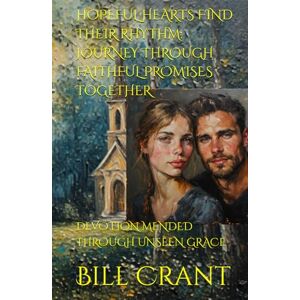 Crant, Bill HOPEFUL HEARTS FIND THEIR RHYTHM: JOURNEY THROUGH FAITHFUL PROMISES TOGETHER: DEVOTION MENDED THROUGH UNSEEN GRACE Crant, Bill HOPEFUL HEARTS FIND THEIR RHYTHM: JOURNEY THROUGH FAITHFUL PROMISES TOGETHER: DEVOTION MENDED THROUGH UNSEEN GRACE