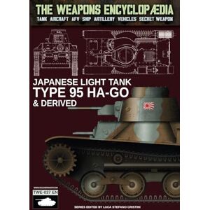 Cristini, Luca Stefano Japanese light tank -Type 95 Ha-Go & derived (The Weapons Encyclopaedia) Cristini, Luca Stefano Japanese light tank -Type 95 Ha-Go & derived (The Weapons Encyclopaedia)