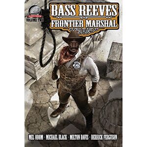 Milton Bass Reeves Frontier Marshal Volume 2 Milton Bass Reeves Frontier Marshal Volume 2