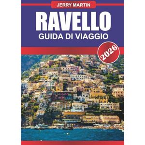 MARTIN, JERRY RAVELLO GUIDA DI VIAGGIO 2026: Scopri ville con giardino, terrazze panoramiche e lusso tranquillo sopra la Costiera Amalfitana MARTIN, JERRY RAVELLO GUIDA DI VIAGGIO 2026: Scopri ville con giardino, terrazze panoramiche e lusso tranquillo sopra la Costiera Amalfitana