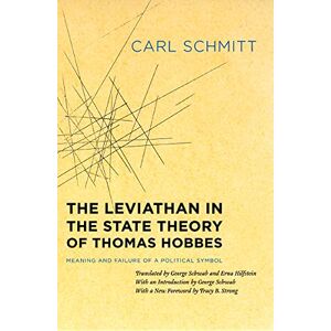 Schmitt, Carl The Leviathan in the State Theory of Thomas Hobbes: Meaning and Failure of a Political Symbol (Heritage of Sociology) Schmitt, Carl The Leviathan in the State Theory of Thomas Hobbes: Meaning and Failure of a Political Symbol (Heritage of Sociology)