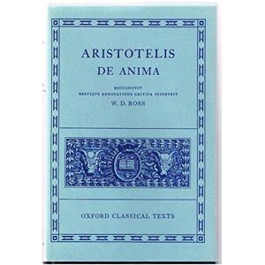 Aristotle De Anima (Oxford Classical Texts) Aristotle De Anima (Oxford Classical Texts)