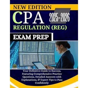 Academic Publishing, Ascenda CPA REGULATION (REG) EXAM PREP 2025-2026: Your Definitive Guide to Success, Featuring Comprehensive Practice Questions, Detailed Answers with ... Confidently (The Ultimate CPA Success Suite) Academic Publishing, Ascenda CPA REGULATION (REG) EXAM PREP 2025-2026: Your Definitive Guide to Success, Featuring Comprehensive Practice Questions, Detailed Answers with ... Confidently (The Ultimate CPA Success Suite)