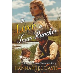 Lee To Love a Texas Rancher: A Western Historical Romance Book Lee To Love a Texas Rancher: A Western Historical Romance Book