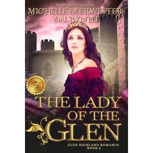 Deerwester-Dalrymple, Michelle The Lady of the Glen: The Glen Highland Romance Deerwester-Dalrymple, Michelle The Lady of the Glen: The Glen Highland Romance