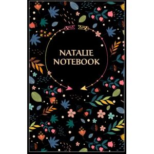 Publishing, Deluxe Natalie Notebook: Floral Journal Gift for Natalie, 100 Lined pages, Timeline, 6"x9", Matte Finish Publishing, Deluxe Natalie Notebook: Floral Journal Gift for Natalie, 100 Lined pages, Timeline, 6"x9", Matte Finish