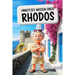 Studio, Fun Pages Unnützes Wissen über Rhodos: Geheimnisse, Kuriositäten und faszinierende Geschichten das perfekte Geschenk für Klugscheißer und echte Rhodos-Fans Studio, Fun Pages Unnützes Wissen über Rhodos: Geheimnisse, Kuriositäten und faszinierende Geschichten das perfekte Geschenk für Klugscheißer und echte Rhodos-Fans