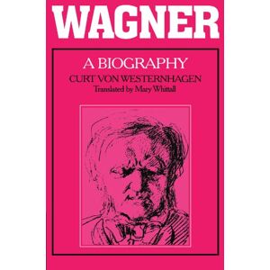Westernhagen, Curt Von Wagner: A Biography Westernhagen, Curt Von Wagner: A Biography
