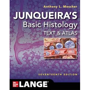 Mescher, Anthony L. Junqueira's Basic Histology: Text and Atlas, Seventeenth Edition Mescher, Anthony L. Junqueira's Basic Histology: Text and Atlas, Seventeenth Edition