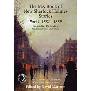 Marcum, David The MX Book of New Sherlock Holmes Stories Part I: 1881 to 1889 (The MX Book of New Sherlock Holmes Stories: 1881 to 1889) Marcum, David The MX Book of New Sherlock Holmes Stories Part I: 1881 to 1889 (The MX Book of New Sherlock Holmes Stories: 1881 to 1889)