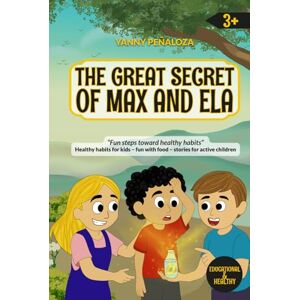Peñaloza, Yanny The Great Secret of Max and Ela: A Children's Story about Energy, Hydration, and Healthy Habits – Nutritional Education for Kids Aged 3 and Up, FUN ... und gesunde Gewohnheiten – Ernährungsbildung) Peñaloza, Yanny The Great Secret of Max and Ela: A Children's Story about Energy, Hydration, and Healthy Habits – Nutritional Education for Kids Aged 3 and Up, FUN ... und gesunde Gewohnheiten – Ernährungsbildung)