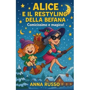 Russo, Anna Alice e il restyling della Befana: Come Alice trasforma la Befana in una quasi influencer (Piccole Pesti) Russo, Anna Alice e il restyling della Befana: Come Alice trasforma la Befana in una quasi influencer (Piccole Pesti)