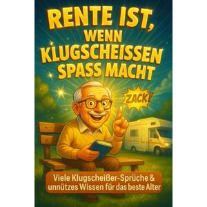 Kreativwelt, Piepers Rente ist, wenn Klugscheissen Spaß macht: Witzige Klugscheißer-Sprüche & unnützes Wissen für den Ruhestand Kreativwelt, Piepers Rente ist, wenn Klugscheissen Spaß macht: Witzige Klugscheißer-Sprüche & unnützes Wissen für den Ruhestand