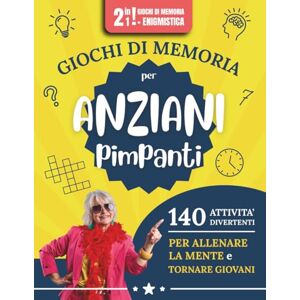 Nonni In Campana Edizioni Giochi Di Memoria Per Anziani Pimpanti: 140 Attività Divertenti A Caratteri Grandi Per Allenare La Mente E Le Capacità Cognitive Cruciverba, Quiz, Puzzle, Enigmistica E Tanto Altro! Nonni In Campana Edizioni Giochi Di Memoria Per Anziani Pimpanti: 140 Attività Divertenti A Caratteri Grandi Per Allenare La Mente E Le Capacità Cognitive Cruciverba, Quiz, Puzzle, Enigmistica E Tanto Altro!