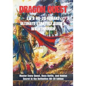 Enfield, James Kai Dragon Quest I & II HD-2D Remake: Ultimate Strategy Guide & Walkthrough: Master Every Quest, Boss Battle, and Hidden Secret in the Definitive HD-2D Edition Enfield, James Kai Dragon Quest I & II HD-2D Remake: Ultimate Strategy Guide & Walkthrough: Master Every Quest, Boss Battle, and Hidden Secret in the Definitive HD-2D Edition