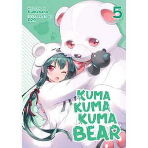 Kumanano Kuma Kuma Kuma Bear (Light Novel) Vol. 5 (Kuma Kuma Kuma Bear (Light Novel), 5) Kumanano Kuma Kuma Kuma Bear (Light Novel) Vol. 5 (Kuma Kuma Kuma Bear (Light Novel), 5)