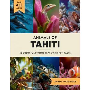 Marshall Animals of Tahiti: A Wildlife Picture Book With Fun Facts Including French Polynesia and Moorea For Kids & Adults Marshall Animals of Tahiti: A Wildlife Picture Book With Fun Facts Including French Polynesia and Moorea For Kids & Adults