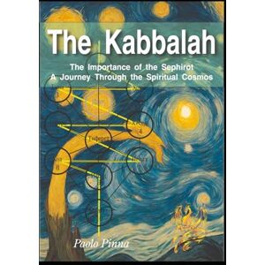 Pinna, Paolo THE Kabbalah: The Importance of the Sephirot – A Journey Through the Spiritual Cosmos Pinna, Paolo THE Kabbalah: The Importance of the Sephirot – A Journey Through the Spiritual Cosmos