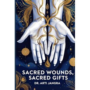 Jangra, Dr Arti Sacred Wounds, Sacred Gifts: Curses and Blessings from the Vedas and Purāṇas. Jangra, Dr Arti Sacred Wounds, Sacred Gifts: Curses and Blessings from the Vedas and Purāṇas.