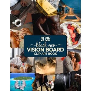 Birnoy, Melissa 2025 Black Men Vision Board Clipart Book: 300+ Inspirational Pictures, Words & Affirmations To Help You Create Your Dream Life Birnoy, Melissa 2025 Black Men Vision Board Clipart Book: 300+ Inspirational Pictures, Words & Affirmations To Help You Create Your Dream Life