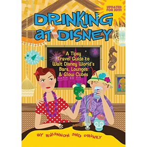 Miller, Professor of Anthropology Daniel Drinking at Disney: A Tipsy Travel Guide to Walt Disney World's Bars, Lounges & Glow Cubes Miller, Professor of Anthropology Daniel Drinking at Disney: A Tipsy Travel Guide to Walt Disney World's Bars, Lounges & Glow Cubes