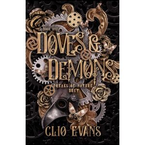 Evans, Clio Doves & Demons: A Why Choose Steampunk Monster Romance: 1 (Freaks of Nature Duet) Evans, Clio Doves & Demons: A Why Choose Steampunk Monster Romance: 1 (Freaks of Nature Duet)