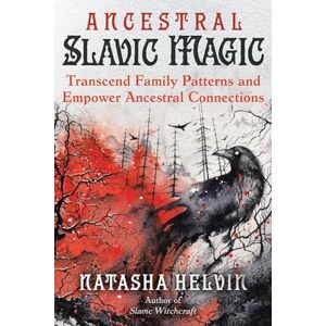 Helvin, Natasha Ancestral Slavic Magic: Transcend Family Patterns and Empower Ancestral Connections Helvin, Natasha Ancestral Slavic Magic: Transcend Family Patterns and Empower Ancestral Connections
