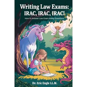 Engle, Eric Writing Law Exams: IRAC, IRAC, IRAC!: Fun Fairytales, Fables, & Cartoon Hypotheticals to Really Remember Rules With! (Quiz Master Multistate Bar Exam Review (MBE)) Engle, Eric Writing Law Exams: IRAC, IRAC, IRAC!: Fun Fairytales, Fables, & Cartoon Hypotheticals to Really Remember Rules With! (Quiz Master Multistate Bar Exam Review (MBE))