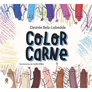 Bela-Lobedde, Desirée Color Carne. Un Cuento Sobre El Racismo Y El Valor de la Diversidad / Flesh Color (Cuentos que cuentan) Bela-Lobedde, Desirée Color Carne. Un Cuento Sobre El Racismo Y El Valor de la Diversidad / Flesh Color (Cuentos que cuentan)