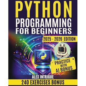 Intrigue, Alex PYTHON PROGRAMMING FOR BEGINNERS: Zero to Hero: Mastering Python Step-by-Step Intrigue, Alex PYTHON PROGRAMMING FOR BEGINNERS: Zero to Hero: Mastering Python Step-by-Step