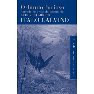 Calvino, Italo Orlando furioso / Mad Orlando: Narrado en prosa del poema de Ludovico Ariosto / Narrative in Prose from Ludovico Ariosto's Poem Calvino, Italo Orlando furioso / Mad Orlando: Narrado en prosa del poema de Ludovico Ariosto / Narrative in Prose from Ludovico Ariosto's Poem