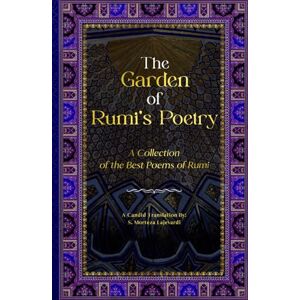 Lajevardi, S. Morteza The Garden of Rumi’s Poetry: A Collection of the Best Poems of Rumi (Poetry Collections by Rumi, Hafiz, and Other Persian Poets) Lajevardi, S. Morteza The Garden of Rumi’s Poetry: A Collection of the Best Poems of Rumi (Poetry Collections by Rumi, Hafiz, and Other Persian Poets)
