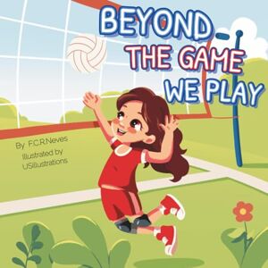 Neves, F.C.R. Beyond The Game We Play Neves, F.C.R. Beyond The Game We Play