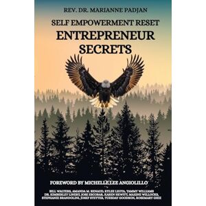 Padjan, Marianne Self Empowerment Reset-Entrepreneur Secrets Padjan, Marianne Self Empowerment Reset-Entrepreneur Secrets