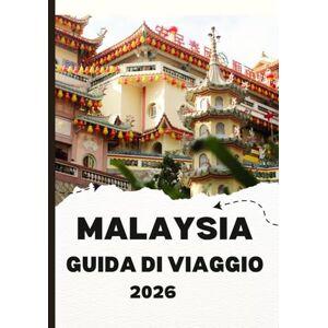 Alex, James MALAYSIA GUIDA DI VIAGGIO 2026: Scopri il cuore del Sud-est asiatico, dove culture, cucina e bellezze naturali si uniscono Alex, James MALAYSIA GUIDA DI VIAGGIO 2026: Scopri il cuore del Sud-est asiatico, dove culture, cucina e bellezze naturali si uniscono